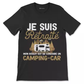 Vive La Retraite Tee Shirt Humour de Départ à la Retraite, Je suis Retraité Mon Boulot Est De Conduire Un Camping Car - CTS27042